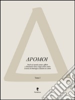 Dromoi. Studi sul mondo antico offerti a Emanuele Greco dagli allievi della Scuola Archeologica Italiana di Atene libro