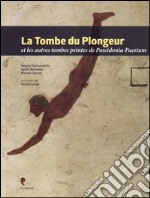 La tombe du Plongeur et les autres tombes peintes de Poseidonia-Paestum. Ediz. multilingue