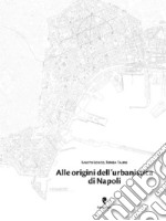 Alle origini dell'urbanitica di Napoli libro