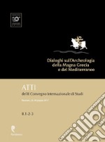 Dialoghi sull'Archeologia della Magna Grecia e del Mediterraneo. Atti del 2° Convegno internazionale di studi (Paestum, 28-30 giugno 2017) libro