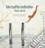 Un tuffo infinito.1968-2018. Cinquant'anni dalla scoperta della Tomba del Tuffatore libro