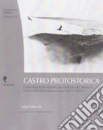 Castro protostorica. L'insediamento fortificato dell'età del Bronzo in località Palombara (scavi 2014-2015) libro