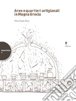 Aree e quartieri artigianali in Magna Grecia libro