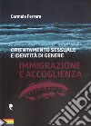 Orientamento sessuale e identità di genere. Immigrazione e accoglienza libro