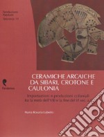 Ceramiche arcaiche da Sibari, Crotone e Caulonia. Importazioni e produzioni coloniali tra la metà dell'VIII e la fine del VI sec.a.C.