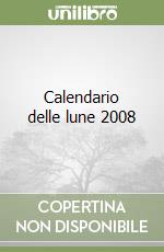 Calendario delle lune 2008 libro