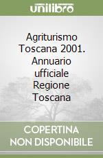 Agriturismo Toscana 2001. Annuario ufficiale Regione Toscana libro