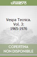 Vespa Tecnica. Vol. 3: 1965-1976