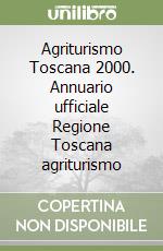 Agriturismo Toscana 2000. Annuario ufficiale Regione Toscana agriturismo libro