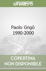 Paolo Grigò 1990-2000