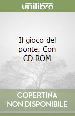 Il gioco del ponte. Con CD-ROM