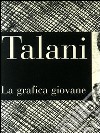 Talani. La grafica giovane. Incisione degli anni '70 e '80 libro di Ferrucci R. (cur.)