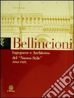 Luigi Bellincioni (1842-1929). Ingegnere e architetto del «nuovo stile» libro