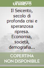 Il Seicento, secolo di profonda crisi e speranzosa ripresa. Economia, società, demografia relative alle colline pisane