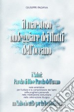 Il maestoso ondeggiare dei flutti dell'oceano. I Salmi: parola di Dio e parola dell'uomo. Un salterio utile per la lectio divina libro