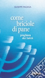 Come briciole di pane. Preghiera dei Salmi libro