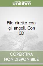 Filo diretto con gli angeli. Con CD libro