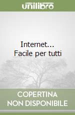 Internet... Facile per tutti libro