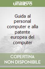 Guida al personal computer e alla patente europea del computer libro