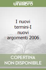 I nuovi termini-I nuovi argomenti 2006 libro