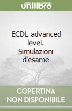 ECDL advanced level. Simulazioni d'esame libro