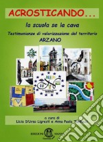 Acrosticando... la scuola se la cava. Testimonianze di valorizzazione del territorio di Arzano