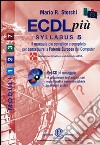 ECDL più. Con Syllabus 5. Moduli 1-2-3-7. Per le Scuole superiori libro