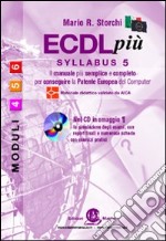 ECDL più. Syllabus 5. Moduli 4-5-6. Con CD-ROM libro