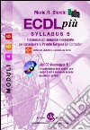 ECDL più. Syllabus 5. Moduli 4-5-6. Con CD-ROM libro