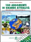 100 argomenti di grande attualità. Per la Scuola media. Con espansione online libro