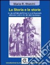 La storia e le storie. La vita nell'Italia dell'Ottocento e del Novecento attraverso le storie vere di italiani qualunque libro