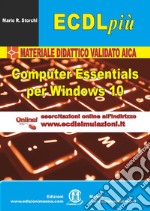 ECDL più. Computer Essentials per Windows 10. Con Contenuto digitale (fornito elettronicamente) libro