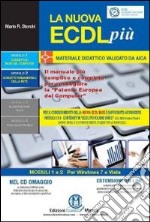 La nuova ECDL più. Modelli 1 e 2. Con CD-ROM libro