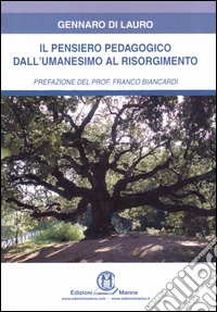 Il pensiero pedagogico dall'Umanesimo al Risorgimento libro