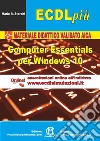ECDL più. Modulo computer essentials per Windows 10. Ediz. per la scuola. Con espansione online libro di Storchi Mario R.