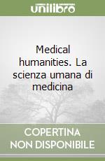 Medical humanities. La scienza umana di medicina