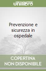 Prevenzione e sicurezza in ospedale libro