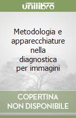 Metodologia e apparecchiature nella diagnostica per immagini