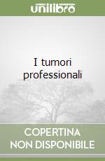 I tumori professionali libro