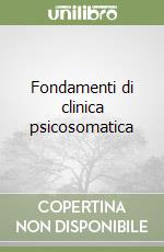 Fondamenti di clinica psicosomatica