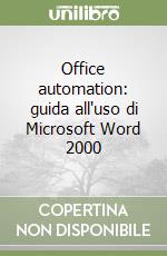 Office automation: guida all'uso di Microsoft Word 2000 libro