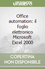 Office automation: il foglio elettronico Microsoft Excel 2000