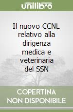 Il nuovo CCNL relativo alla dirigenza medica e veterinaria del SSN libro