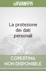 La protezione dei dati personali libro