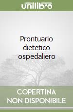 Prontuario dietetico ospedaliero libro