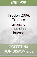 Teodori 2004. Trattato italiano di medicina interna libro