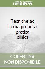 Tecniche ad immagini nella pratica clinica
