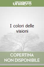 I colori delle visioni libro