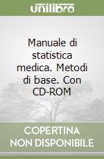 Manuale di statistica medica. Metodi di base. Con CD-ROM libro