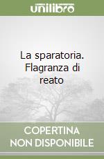 La sparatoria. Flagranza di reato libro